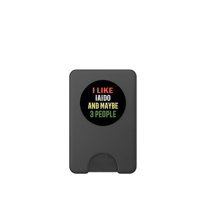 Iaido Instructor / Iaido Student / I Like Iaido And 3 People PopSockets PopWallet for MagSafe - style: Magnetic PopWallet