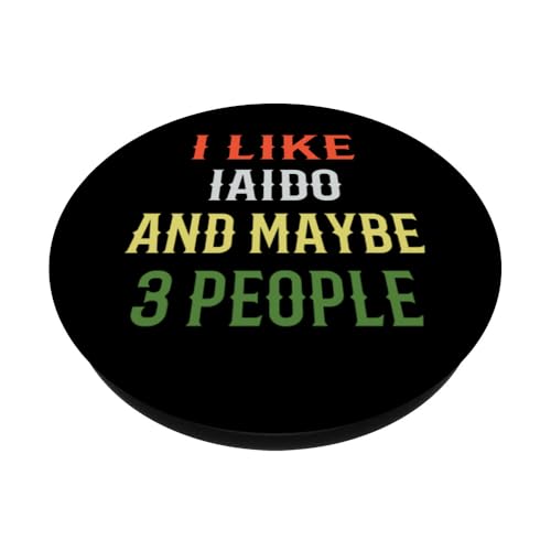 Iaido Instructor / Iaido Student / I Like Iaido And 3 People PopSockets Adhesive PopGrip - style: Adhesive PopGrip