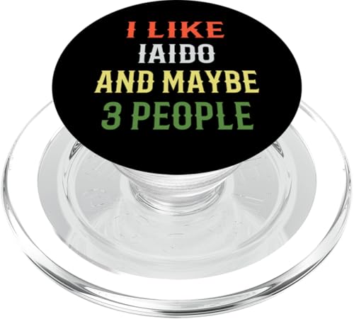 Iaido Instructor / Iaido Student / I Like Iaido And 3 People PopSockets PopGrip for MagSafe - style: Magnetic PopGrip