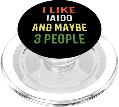 Iaido Instructor / Iaido Student / I Like Iaido And 3 People PopSockets PopGrip for MagSafe - style: Magnetic PopGrip