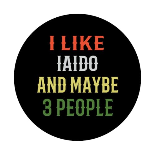 Iaido Instructor / Iaido Student / I Like Iaido And 3 People PopSockets Adhesive PopGrip - style: Adhesive PopGrip
